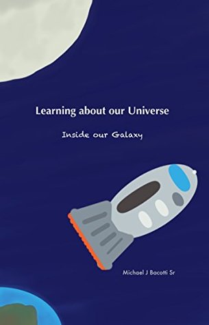 Learning about our Universe: Inside our Galaxy (Kindle Edition)