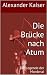 Die Brücke nach Atum (Die L...