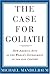 The Case for Goliath: How A...
