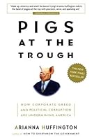Pigs at the Trough: How Corporate Greed and Political Corruption Are Undermining America