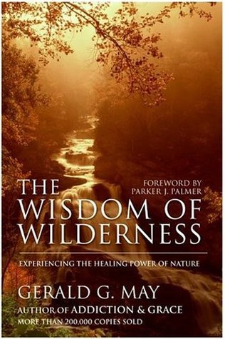 The Wisdom of Wilderness: Experiencing the Healing Power of Nature (Hardcover)