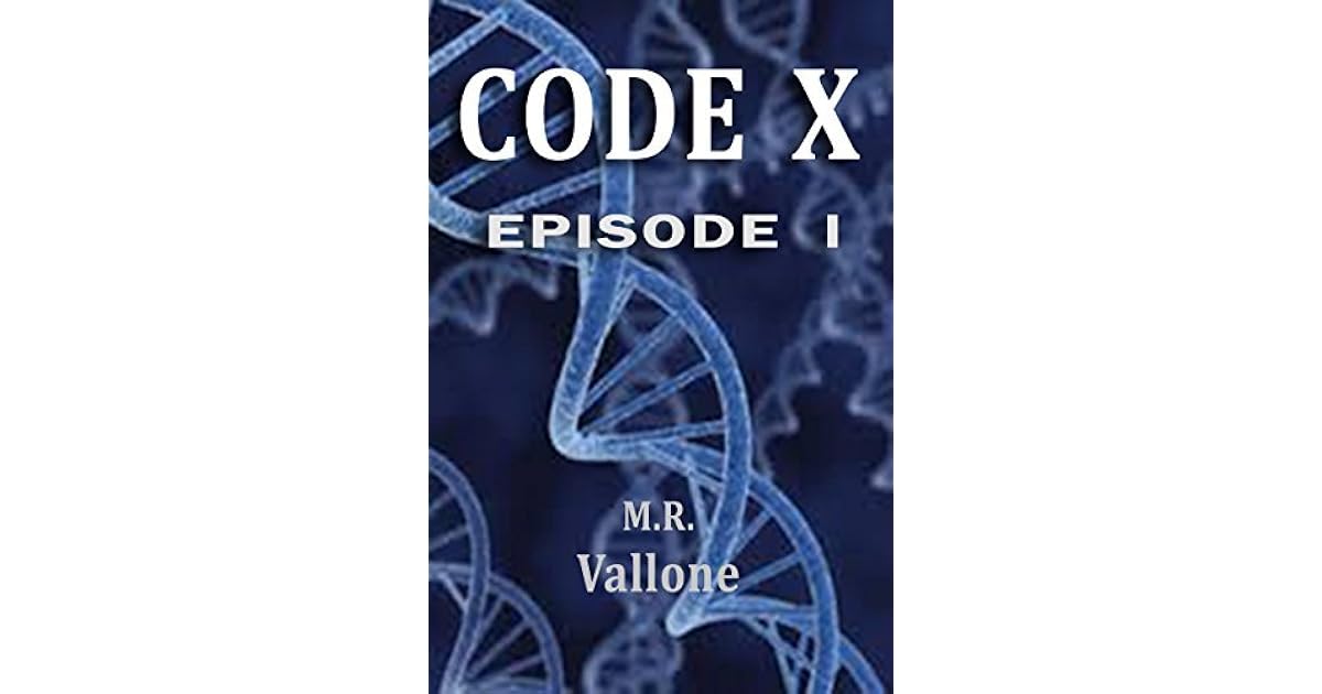 Code X Episode 1 By M R Vallone