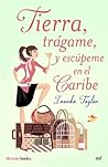 Tierra, trágame, y escúpeme en el Caribe Tierra, trágame, y escúpeme en el Caribe