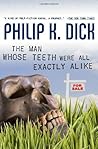 The Man Whose Teeth Were All Exactly Alike by Philip K. Dick
