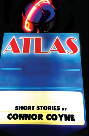 Atlas: Short Stories by Connor Coyne