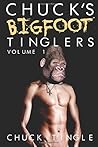 Chuck's Bigfoot Tinglers: Volume 1