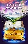 The Unraveling by Laurel Wanrow