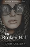 The Broken Half by Sahar Abdulaziz