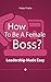 How To Be A Female Boss? Leadership Made Easy