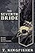 The Seventh Bride by T. Kingfisher