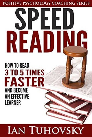 Speed Reading: How To Read 3-5 Times Faster And Become an Effective Learner (Kindle Edition)