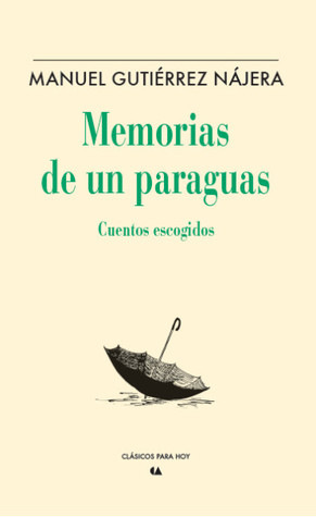 Memorias de un paraguas: Cuentos escogidos