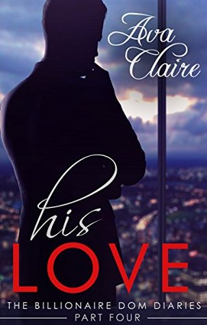 His Love (The Billionaire Dom Diaries, #4)