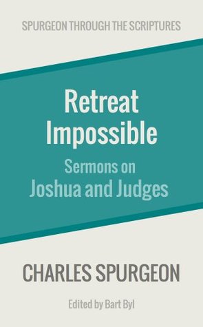 Retreat Impossible: Sermons on Joshua and Judges (Spurgeon Through the Scriptures)