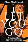 I Let You Go by Clare Mackintosh