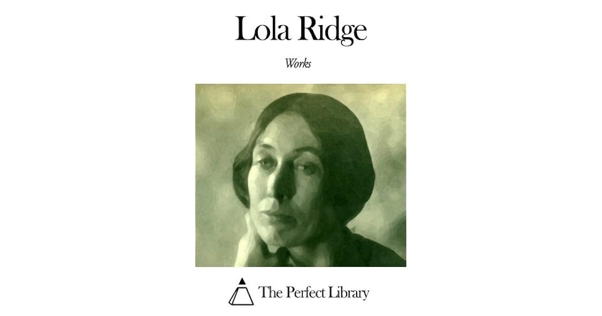 Works of Lola Ridge by Lola Ridge