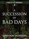 A Succession of Bad Days by Graydon Saunders