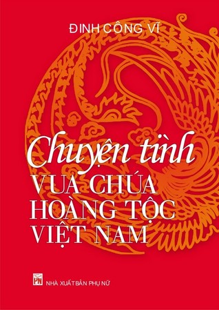 Chuyện tình vua chúa hoàng tộc Việt Nam (Hardcover)