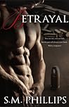 Betrayal by S.M.  Phillips