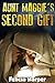 Aunt Maggie's Second Gift by Felicia Harper