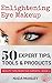 Enlightening Eye Makeup: 50 Expert Tips, Tools & Products (Beauty Tips from the Experts Book 3)