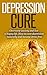 Depression: Depression Cure...