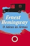 O Adeus às Armas by Ernest Hemingway