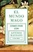 El mundo mago. Cómo vivir c...