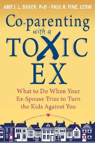 Co-parenting with a Toxic Ex: What to Do When Your Ex-Spouse Tries to Turn the Kids Against You