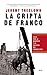 La cripta de Franco: Viaje por la memoria y la cultura del franquismo (Ariel) (Spanish Edition)