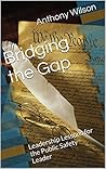 Bridging the Gap: Leadership Lessons for the Public Safety Leader