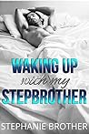 Waking up with My Stepbrother by Stephanie Brother