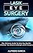 LASIK Eye Surgery: The Ulti...