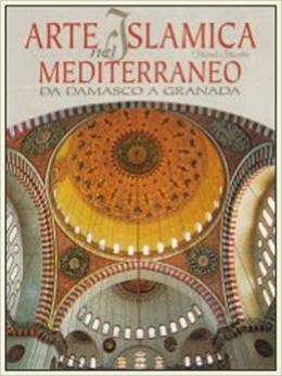 Arte islamica nel Mediterraneo. Da Damasco a Granada (Hardcover)