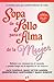 Sopa de Pollo para el Alma de la Mujer: Relatos que conmueven el corazón y ponen fuego en el espíritu de las mujeres