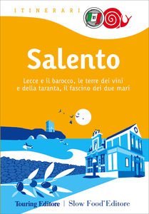 Salento: Lecce e il barocco, le terre dei vini e della taranta, il fascino dei due mari (Paperback)