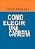 COMO ELEGIR UNA CARRERA by Lidia Ferrari