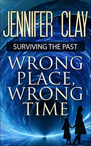 Wrong Place, Wrong Time (Surviving the Past Book 1)