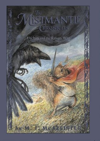 Urchin and the Raven War (The Mistmantle Chronicles, #4)