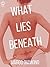 What Lies Beneath