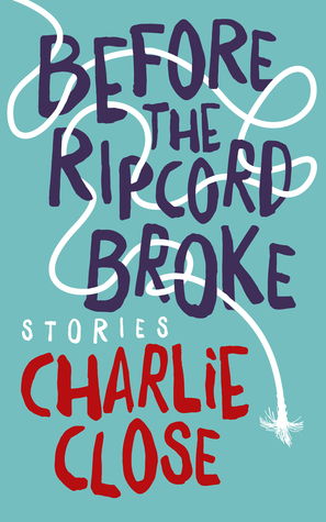 Before the Ripcord Broke: Stories