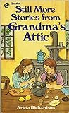 Still More Stories from Grandma's Attic by Arleta Richardson