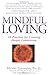 Mindful Loving: 10 Practice...