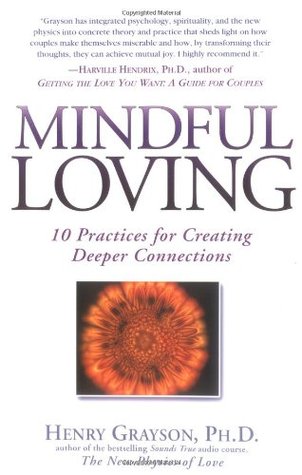Mindful Loving: 10 Practices for Creating Deeper Connections (Paperback)