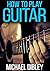 How To Play Guitar