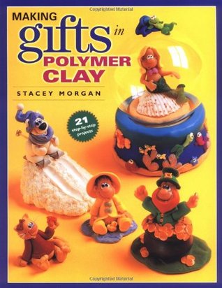 Making Gifts in Polymer Clay (Paperback)