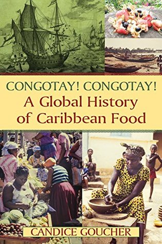 Congotay! Congotay! A Global History of Caribbean Food (Kindle Edition)