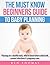The must know beginners guide to Baby planning: Falling pregnant & contraception, (planning for a healthy baby, what to know before child birth, prevent infections, pregnancy care, healthy baby)