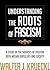 Understanding The Roots Of Fascism: A Study Of The Sources Of Fascism Both Within Ourselves And Society