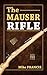 The Mauser Rifle: Guide to ...